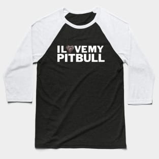 I love my Pitbull Baseball T-Shirt